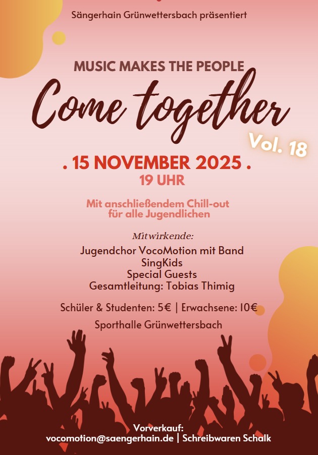 Flyer zum Come together 2025 mit dem Text: Come together Vol. 18, 15. November 2025, 19 Uhr. Mit anschließendem Chill-out für alle Jugendlichen. Mitwirkende: Jugendchor VocoMotion mit Band, SingKids, Special Guests, Gesamtleitung: Tobias Thimig. Schüler & Stuidenten: 5 Euro, Erwachsene: 10 Euro. Sporthalle Grünwettersbach. Vorverkauf: vocomotion@saengerhain.de, Schreibwaren Schalk.