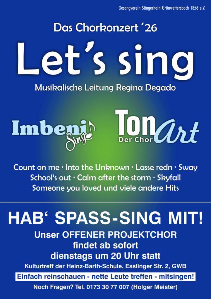Flyer zum Projektchor von Imbeni Sing und TonArt. Inhalt: "Das Chorkonzert '26. Let's sing! Musikalische Leitung Regina Degado. Hab Spaß, sing mit! Unser offener Projektchor findet ab sofort dienstags um 20 Uhr statt. Wo? Kulturtreff der Heinz-Barth-Schule, Esslinger Str. 2, Grünwettersbach. Einfach reinschauen, nette Leute treffen, mitsingen! Bei Fragen gerne melden bei Holger Meister, Tel. 01733077007. Songs im Programm: Count on me, Into the Unknown, Lasse redn, Sway, School's out, Calm after the storm, Skyfall, Someone you loved und viele andere Hits.